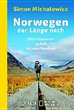 Norwegen der Länge nach: 3000 Kilometer zu Fuß bis zum Nordkap ; mit einer Karte
