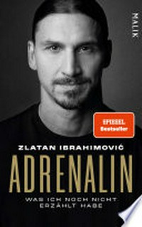 Adrenalin: Was ich noch nicht erzählt habe : Offen wie nie: die neue offizielle Autobiografie des Fußball-Stars und Bestseller-Autors