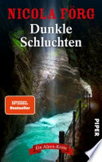 Dunkle Schluchten: Ein Alpen-Krimi : Spannender Kriminalroman zwischen Italien und Bayern um seltsame Morde, Tierschutz und kriminelle Machenschaften
