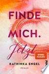 Finde mich. Jetzt: Roman Finde mich. Jetzt: Roman