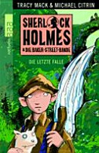 Sherlock Holmes & die Baker-Street-Bande: Die letzte Falle