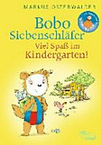 Bobo Siebenschläfer: Viel Spass im Kindergarten! Bildgeschichten für ganz Kleine