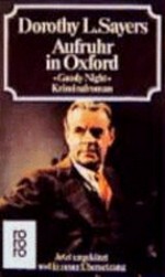 Aufruhr in Oxford: Roman [um Lord Wimsey]