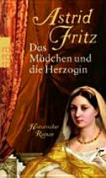 Das Mädchen und die Herzogin: historischer Roman