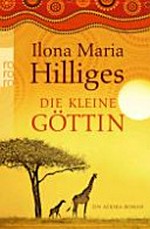 Die kleine Göttin: ein Afrika-Roman