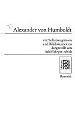 Alexander von Humboldt: mit Selbstzeugnissen und Bilddokumenten