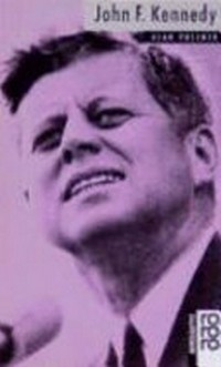 John F. Kennedy: mit Selbstzeugnissen und Bilddokumenten