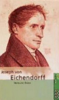 Joseph von Eichendorff: mit Selbstzeugnissen und Bilddokumenten