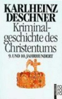 Kriminalgeschichte des Christentums 5: 9. und 10. Jahrhundert : von Ludwig dem Frommen (814) bis zum Tode Ottos III. (1002)