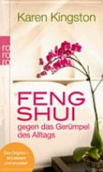 Feng Shui gegen das Gerümpel des Alltags: Richtig ausmisten, Gerümpelfrei bleiben