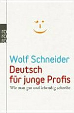 Deutsch für junge Profis: Wie man gut und lebendig schreibt