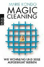 Magic Cleaning 2: wie Wohnung und Seele aufgeräumt bleiben