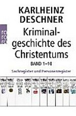 Kriminalgeschichte des Christentums: Sachregister und Personenregister