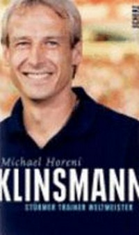 Klinsmann: Stürmer, Trainer, Weltmeister