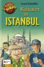 Kommissar Kugelblitz Ab 10 Jahren: Kommissar Kugelblitz in Istanbul