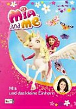 Mia and Me 04 Ab 8 Jahren: Mia und das kleine Einhorn