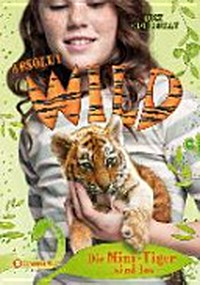 Absolut WILD 01 Ab 9 Jahren: Die Mini-Tiger sind los