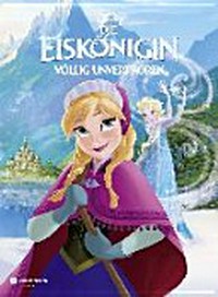 Die Eiskönigin - völlig unverfroren: das Buch zum Disney-Film