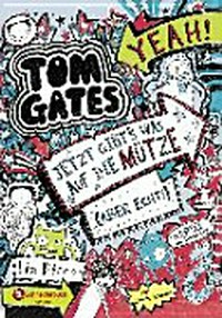 Tom Gates 06 Ab 10 Jahren: Jetzt gibt's was auf die Mütze (aber echt!) ; ein Comic-Roman