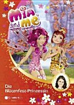 Mia and Me 09 Ab 8 Jahren: Die Blütenfest-Prinzessin