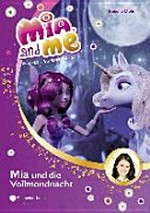 Mia and Me 11 Ab 8 Jahren: Mia und die Vollmondnacht