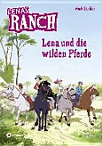 Lenas Ranch 02 Ab 7 Jahren: Lena und die wilden Pferde