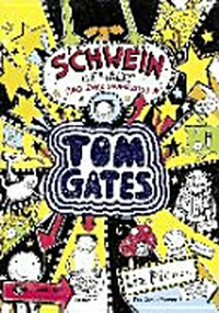 Tom Gates 07 Ab 10 Jahren: Schwein gehabt (und zwar saumässig) ; ein Comic-Roman