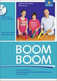 Boom! Boom! Klassenmusizieren mit Boomwhackers, Boom-Bottles, Stabspielen und Percussion