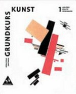 Grundkurs Kunst 1: Malerei, Grafik, Fotografie