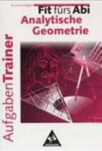 Fit fürs Abi: AufgabenTrainer Analytische Geometrie ; 12. und 13. Schuljahr