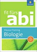 Klausur-Training Biologie: für Schülerinnen und Schüler zur Vorbereitung auf das Abitur. Fit fürs Abi. [Extra: Training mündliches Abitur]