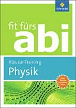 Klausur-Training Physik: für Schülerinnen und Schüler zur Vorbereitung auf das Abitur. Fit fürs Abi. [Extra: Training mündliches Abitur]