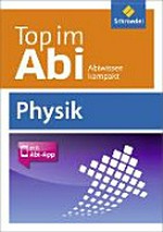 Top im Abi - Physik: Abiwissen kompakt [mit Abi-App]