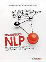 Praxisbuch NLP: die eigenen Kräfte aktivieren und sich auf Erfolg programmieren
