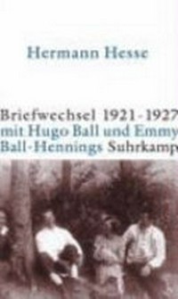 Briefwechsel 1921-1927 mit Hugo Ball und Emmy Ball-Hennings