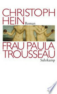 Frau Paula Trousseau: Roman