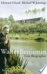 Walter Benjamin: Eine Biografie