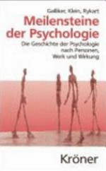 Meilensteine der Psychologie: die Geschichte der Psychologie nach Personen, Werk und Wirkung
