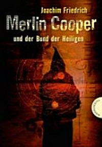 Merlin Cooper [01] Ab 11 Jahren: und der Bund der Heiligen