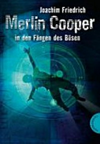 Merlin Cooper [02] Ab 11 Jahren: in den Fängen des Bösen