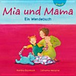 Mia und Mama: ein Wendebuch