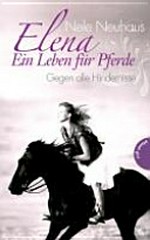 Elena - Ein Leben für Pferde 01 Ab 11 Jahren: Gegen alle Hindernisse
