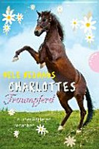 Charlottes Traumpferd 03 Ab 10 Jahren: Ein unerwarteter Besucher