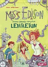 Miss Edison, Unsere (geniale) verrückte Lehrerin Ab 10 Jahren