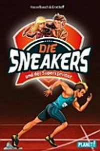 ¬Die¬ Sneakers 02 Ab 10 Jahren: und der Supersprinter
