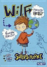 Wilf – plötzlich Held 01 Ab 8 Jahren: und der Superschurke