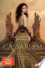 Cassardim 1: Jenseits der Goldenen Brücke : Magischer Fantasy-Liebesroman für Mädchen ab 13 Jahren, für alle Fans von Izara-Autorin Julia Dippel