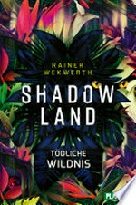 Shadow Land: Tödliche Wildnis : Mitreißende Dystopie, in der sich die Natur gegen den Menschen wendet