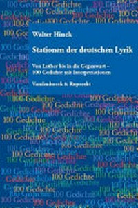 Stationen der deutschen Lyrik: von Luther bis in die Gegenwart - 100 Gedichte mit Interpretationen