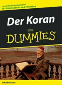 ¬Der¬ Koran für Dummies [lernen Sie die heilige Schrift des Islam kennen und verstehen]